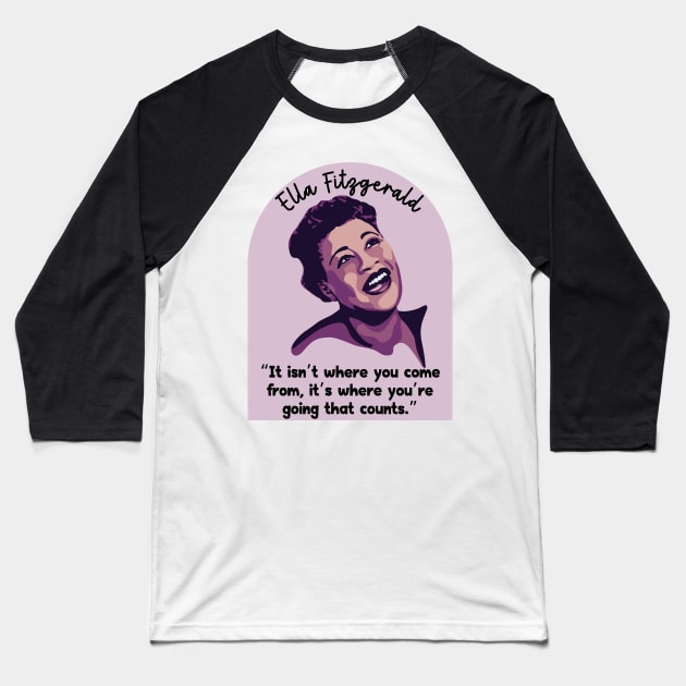 Ella Fitzgerald Portrait and Quote Baseball T-Shirt by Slightly Unhinged